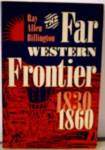 THE FAR WESTERN FRONTIER 1830-1860 (HISTORIANS OF THE By Ray Allen Billington