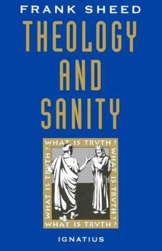 Theology and Sanity – Paperback By Sheed, Frank – GOOD