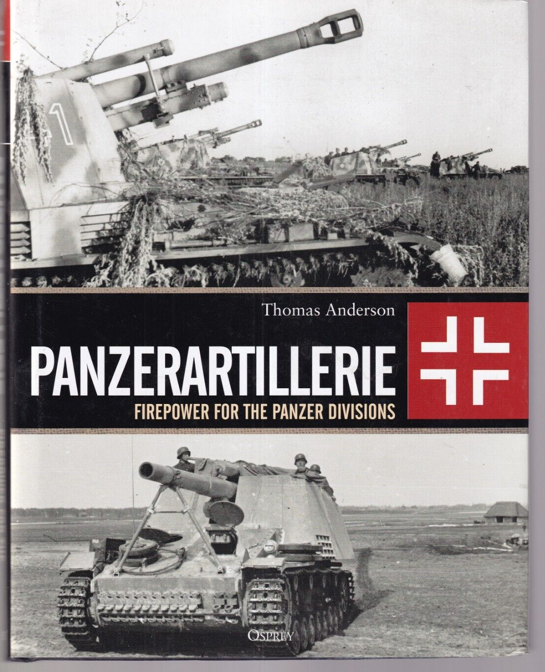 PANZERARTILLERIE: FIREPOWER FOR THE PANZER DIVISIONS By Thomas Anderson (HC){O2}