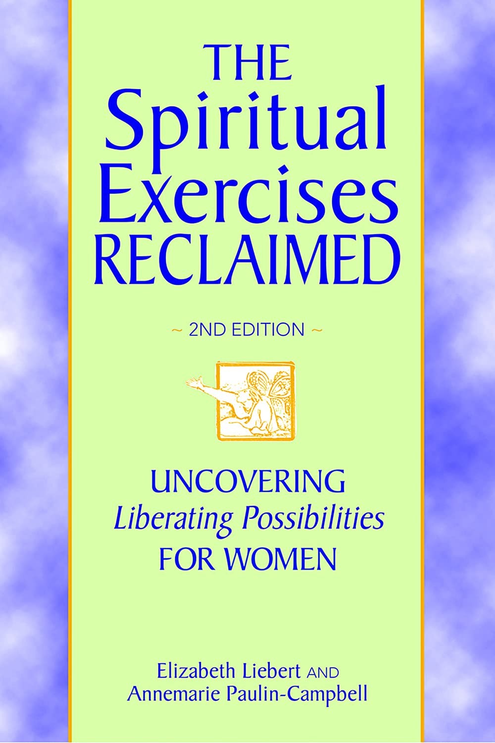 The Spiritual Exercises Reclaimed, 2nd Edition: Uncovering Liberating Possib…