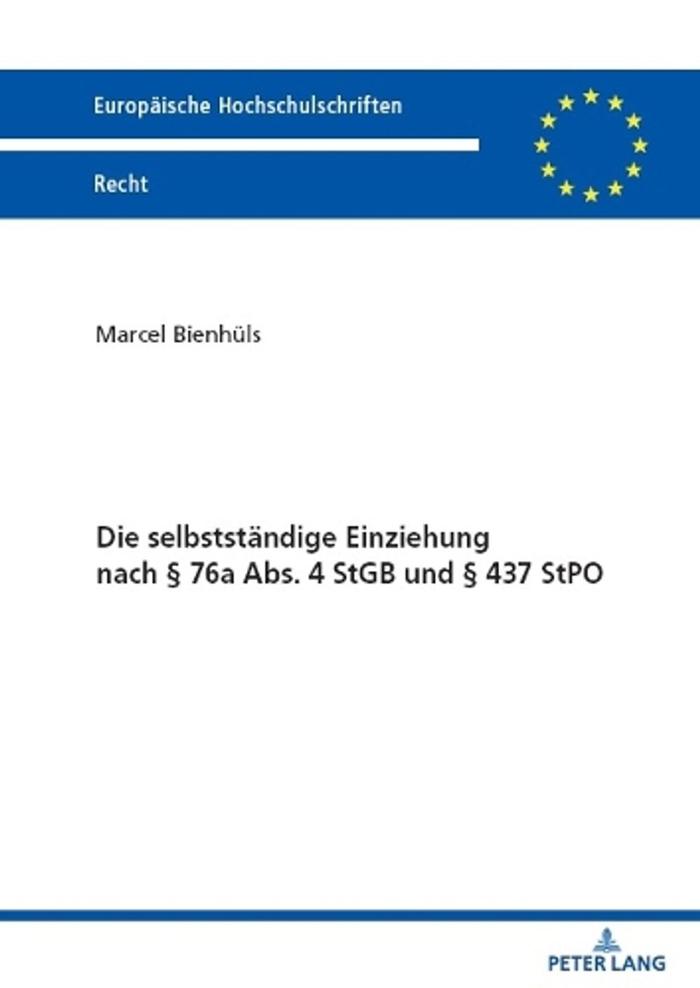 Die selbststaendige Einziehung nach 76a Abs. 4 StGB und 437 StPO by Marcel Bienh
