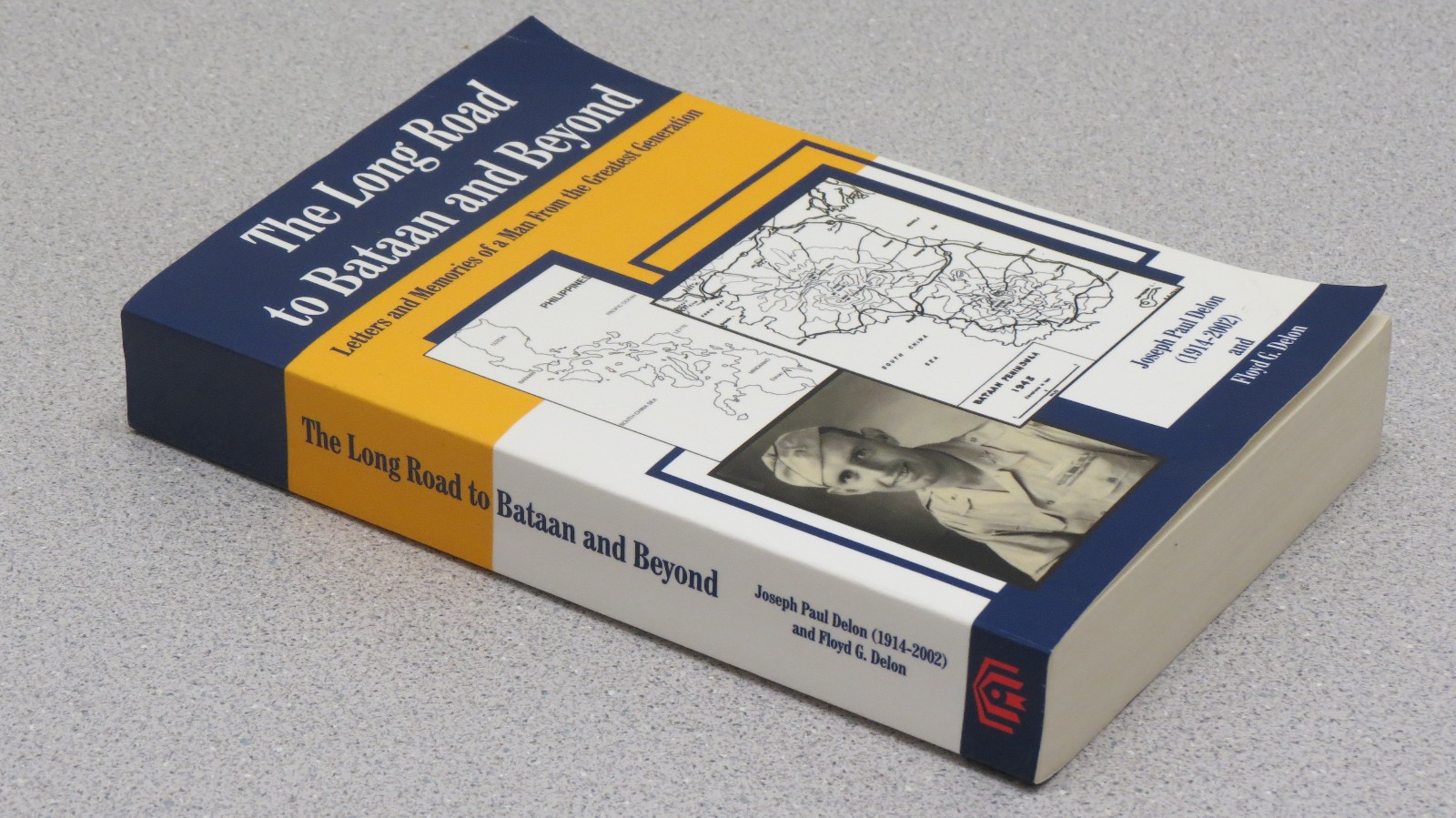 Long Road to Bataan and Beyond : Letters and Memories Joseph Paul Delon & Floyd