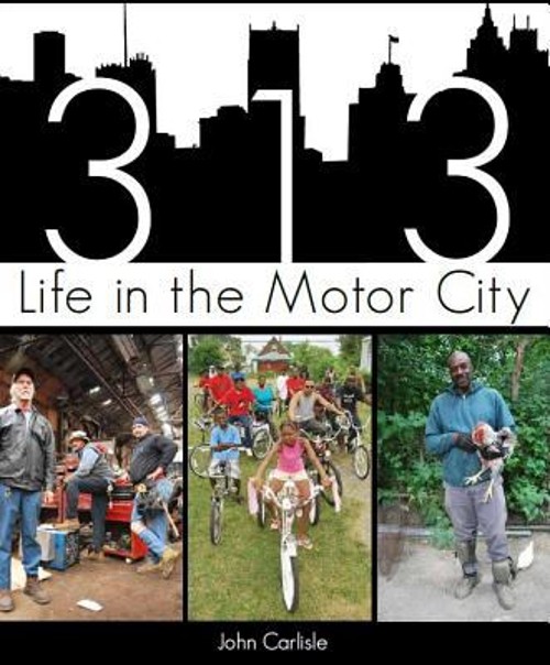 313 : Life in the Motor City Paperback John Carlisle