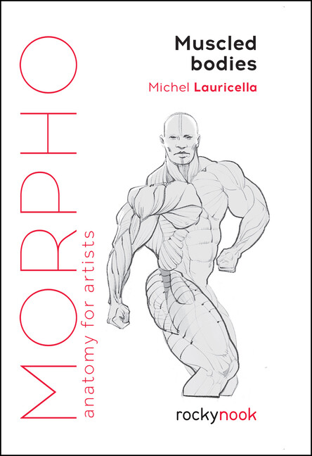 Morpho: Muscled Bodies: Anatomy For Artists