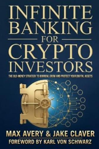 Jake Claver Max Avery Infinite Banking for Crypto Investors (Paperback)