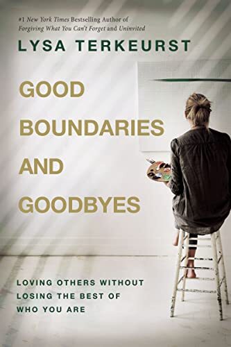 Good Boundaries and Goodbyes: Lovin…, TerKeurst, Lysa