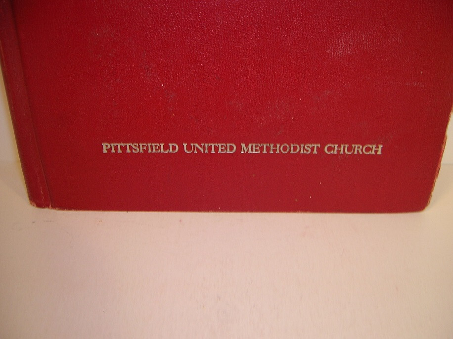 THE UNITED METHODIST HYMNAL PITTSFIELD UNITED METHODIST CHURCH SONG BOOK