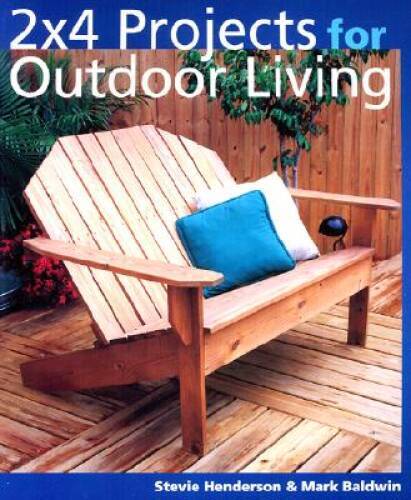 2 x 4 Projects for Outdoor Living – Paperback By Henderson, Stevie – GOOD