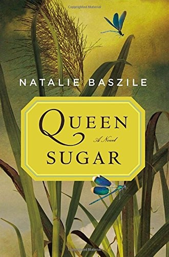 QUEEN SUGAR: A NOVEL By Natalie Baszile – Hardcover **BRAND NEW**