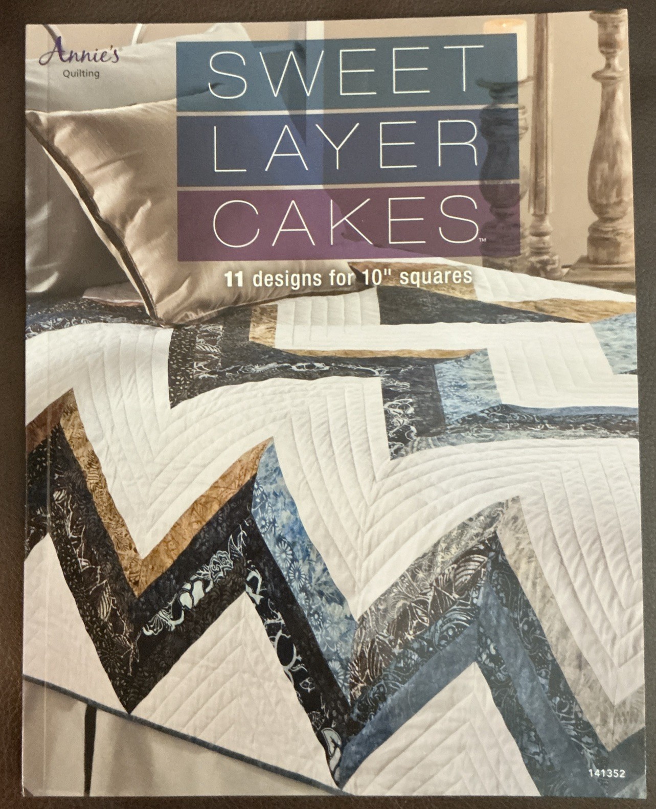 Sweet Layer Cakes Annie’s Quilting Book 11 Designs for 10” Squares