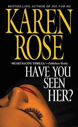 Have You Seen Her? – Mass Market Paperback By Rose, Karen – GOOD