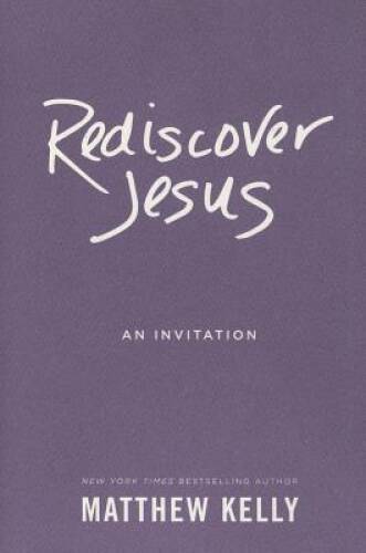 Rediscover Jesus – Hardcover By Matthew Kelly – GOOD