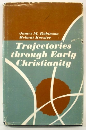 TRAJECTORIES THROUGH EARLY CHRISTIANITY By James Mcconkey Robinson – Hardcover