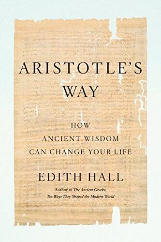 Aristotle’s Way: How Ancient Wisdom Can Change Your Life – Hardcover – VERY GOOD