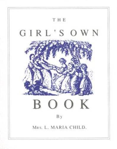Girls Own Book – Paperback By Child, Lydia – VERY GOOD