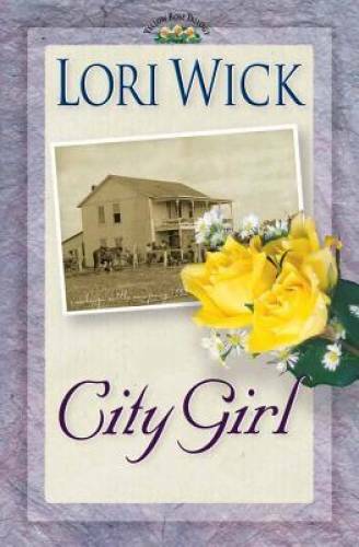 City Girl (A Yellow Rose Trilogy #3) – Paperback By Wick, Lori – GOOD