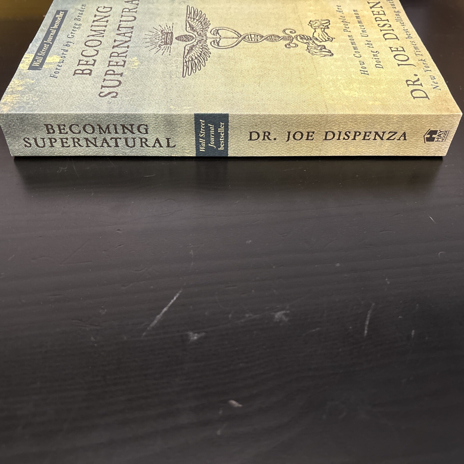 Becoming Supernatural: How Common People Are Doing the Uncommon by Joe Dispenza