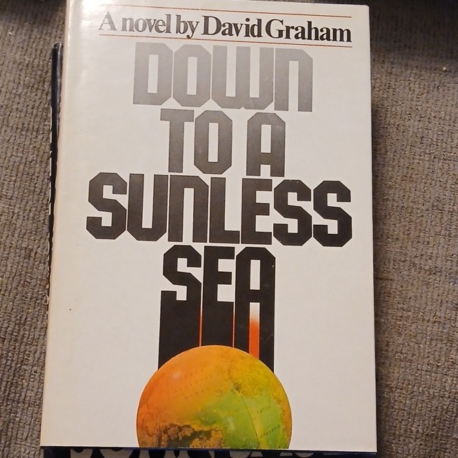 Down to a Sunless Sea Hardcover by David Graham, Fiction with Dust Jacket