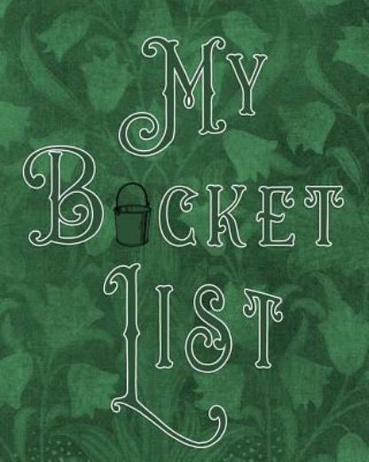My Bucket List: Adventures – Dreams – Wishes- 136 Pages- 8X10 – Green