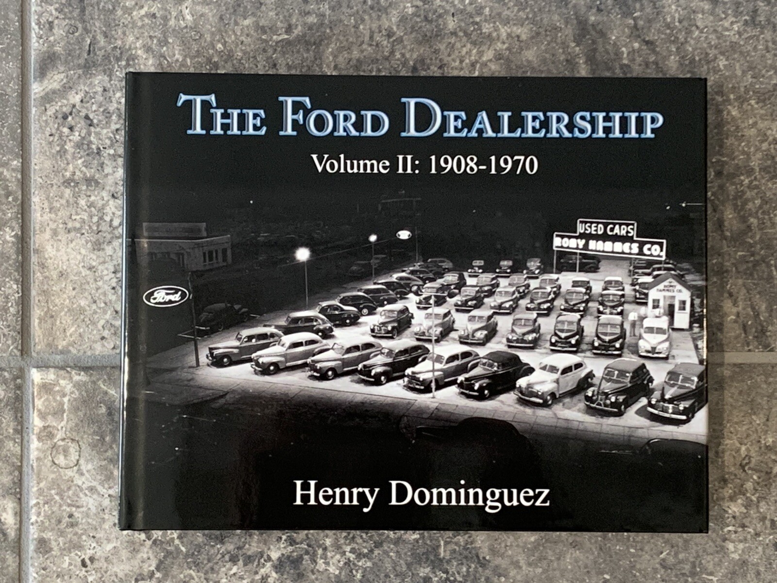 The Ford Dealership Volume 2: 1908-1970 Dominguez. Model T Model A V-8 Y-Block