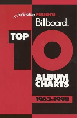Joel Whitburn Presents Billboard Top 10 Album Charts 1963-1998 by Joel Whitburn