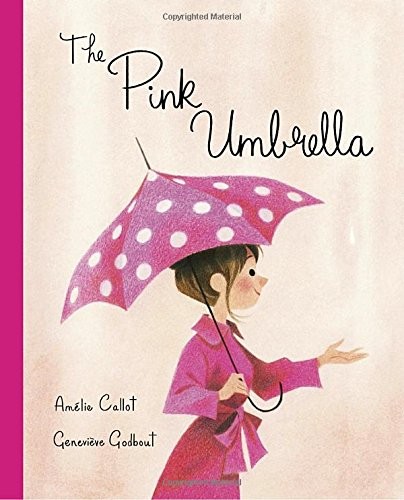 THE PINK UMBRELLA By Amelie Callot & Genevieve Godbout – Hardcover **Mint**