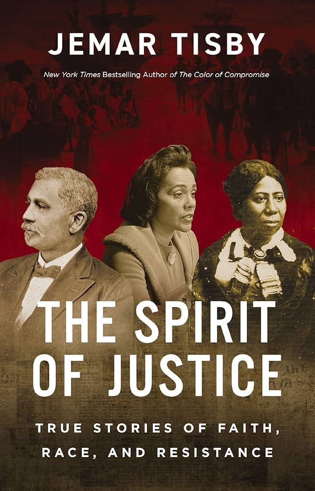 The Spirit of Justice: True Stories of Faith, Race, and Resistance – Jemar Tisby