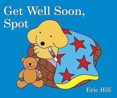 Get Well Soon, Spot – Eric Hill, 0141372427, board book
