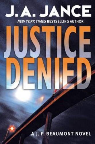 Justice Denied: A J. P. Beaumont Novel – Hardcover By Jance, J. A. – GOOD