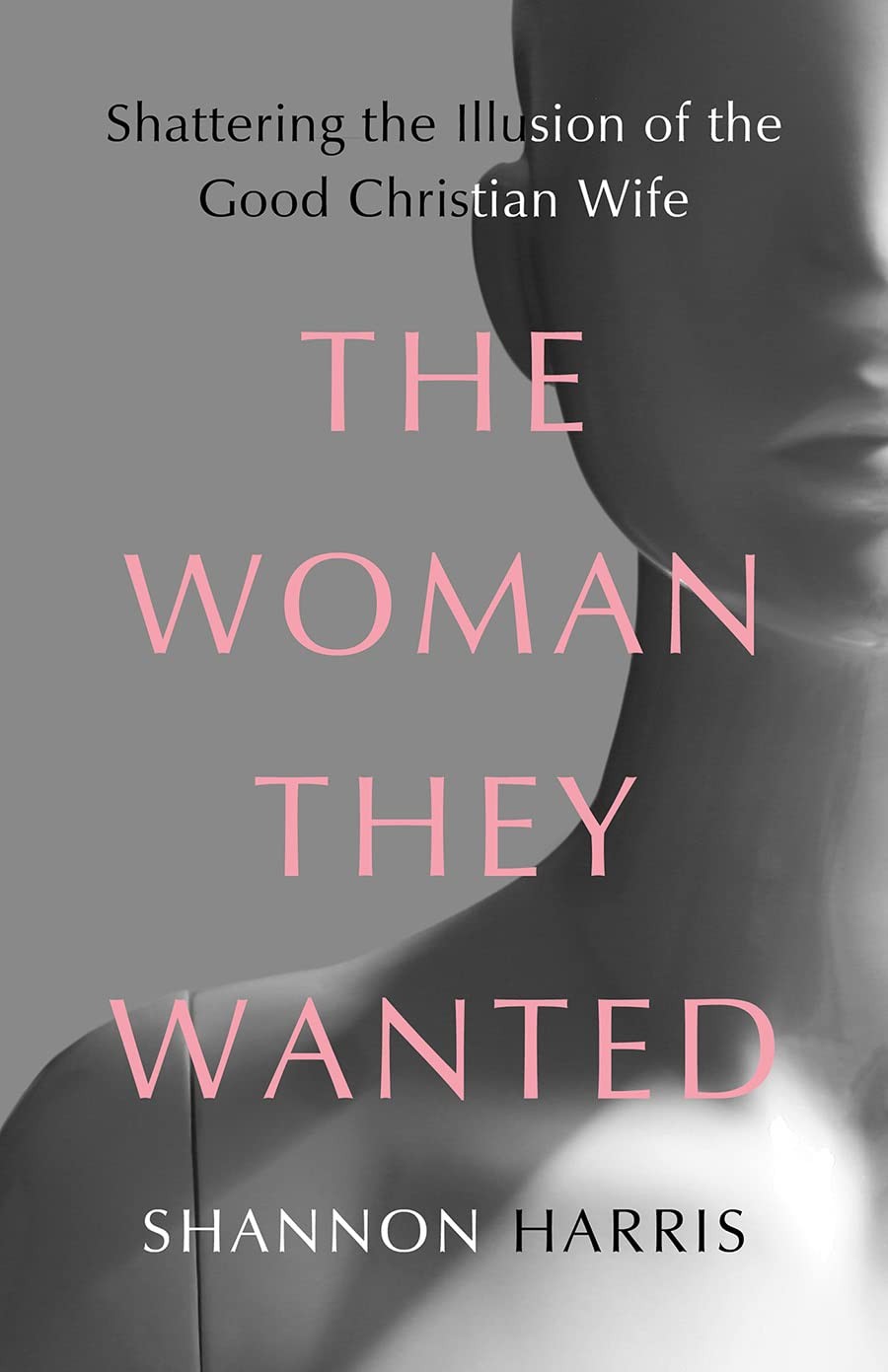 The Woman They Wanted: Shattering the Illusion of the Good Christian Wife – …