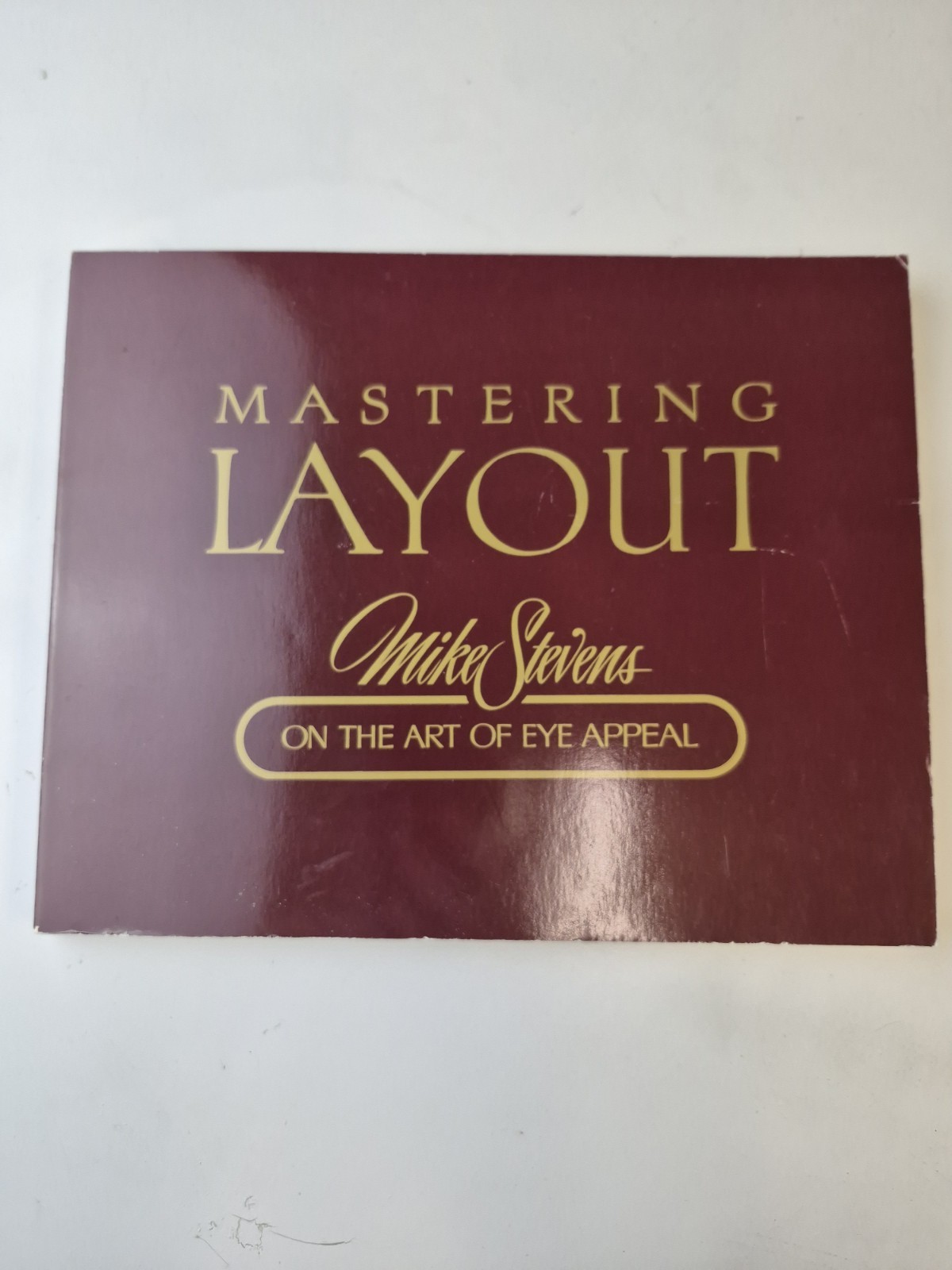 Mastering Layout : the Art of Eye Appeal Mike Stevens 1994 Softcover