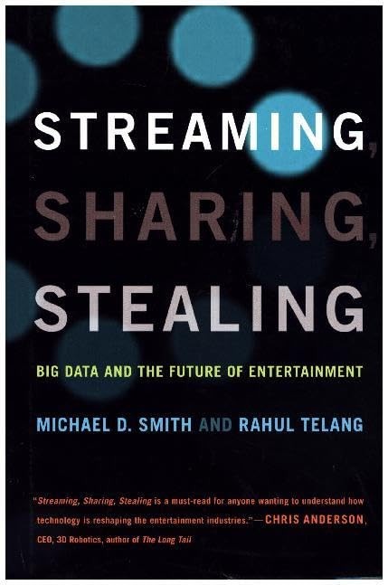 Streaming, Sharing, Stealing: Big Data and the Future of Entertainme – VERY GOOD