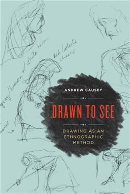 Drawn to See : Drawing As an Ethnographic Method, Paperback by Causey, Andrew…