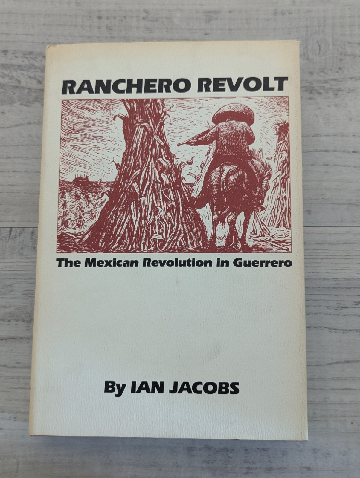 Ranchero Revolt: The Mexican Revolution in Guerrero; Ian Jacobs – HC/VG