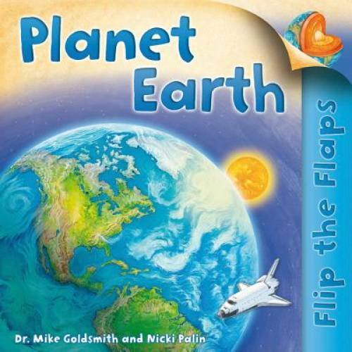 Flip The Flaps: Planet Earth – Paperback By Goldsmith, Mike – GOOD