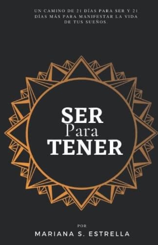 Ser para Tener: Un camino de 21 días para SER y 21 días más para MANIFEST…