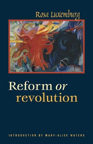 Rosa Luxemburg Reform or Revolution (Paperback)