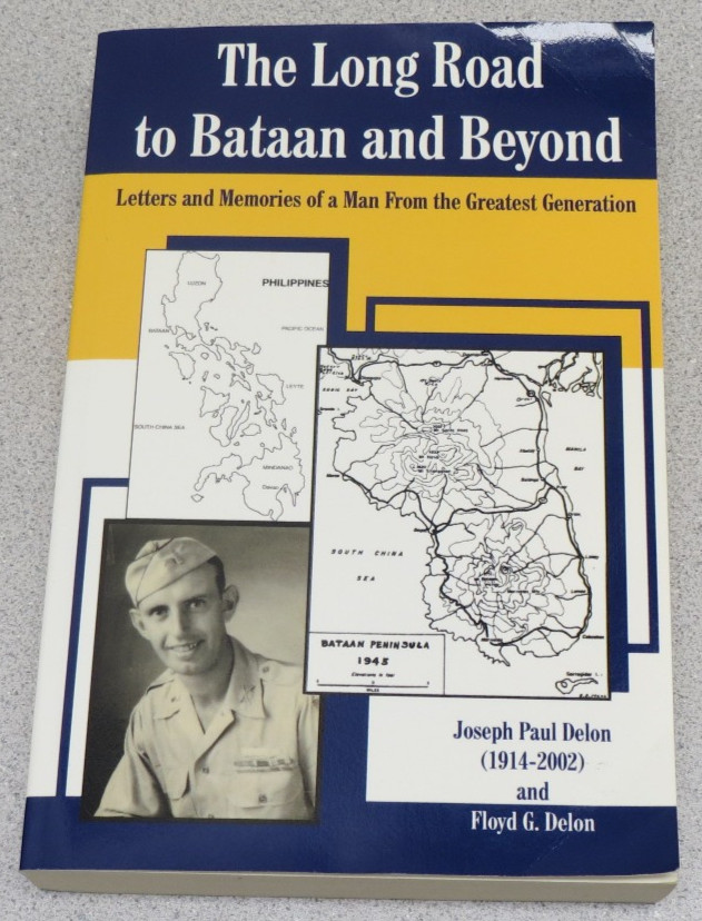 Long Road to Bataan and Beyond : Letters and Memories Joseph Paul Delon & Floyd