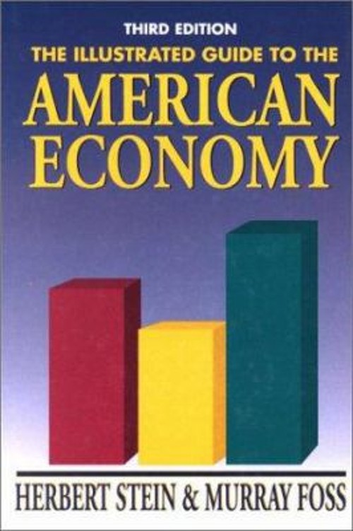 The Illustrated Guide to the American Economy Murray, Stein, Herb