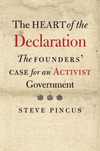 The Heart of the Declaration: The Founders’ Case for an Activist Governme – GOOD