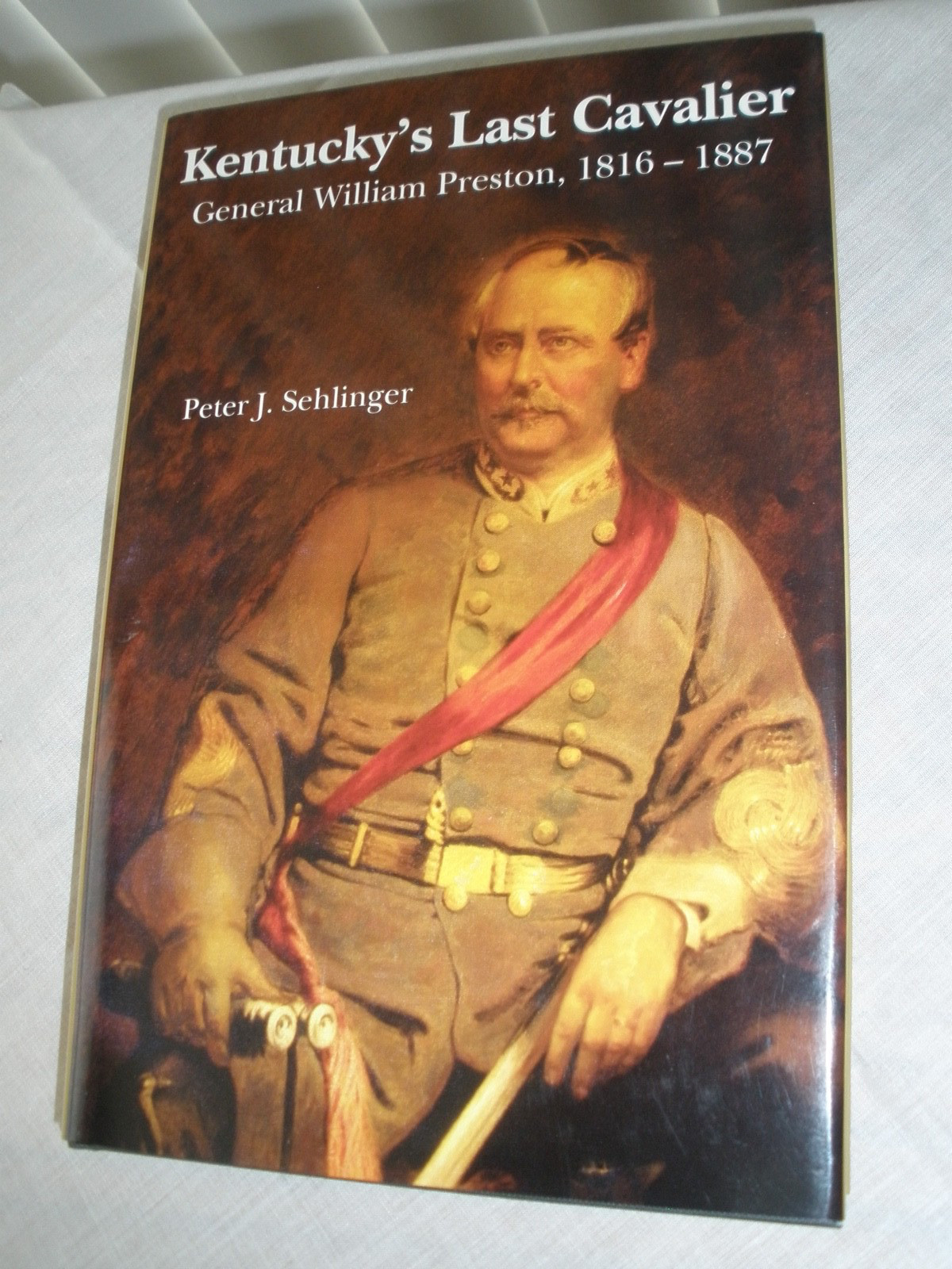 Kentucky’s Last Cavalier General William Preston 1816-1887 Peter Sehlinger HCDJ