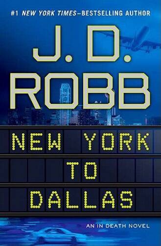 New York to Dallas (In Death) – Hardcover By Robb, J. D. – VERY GOOD