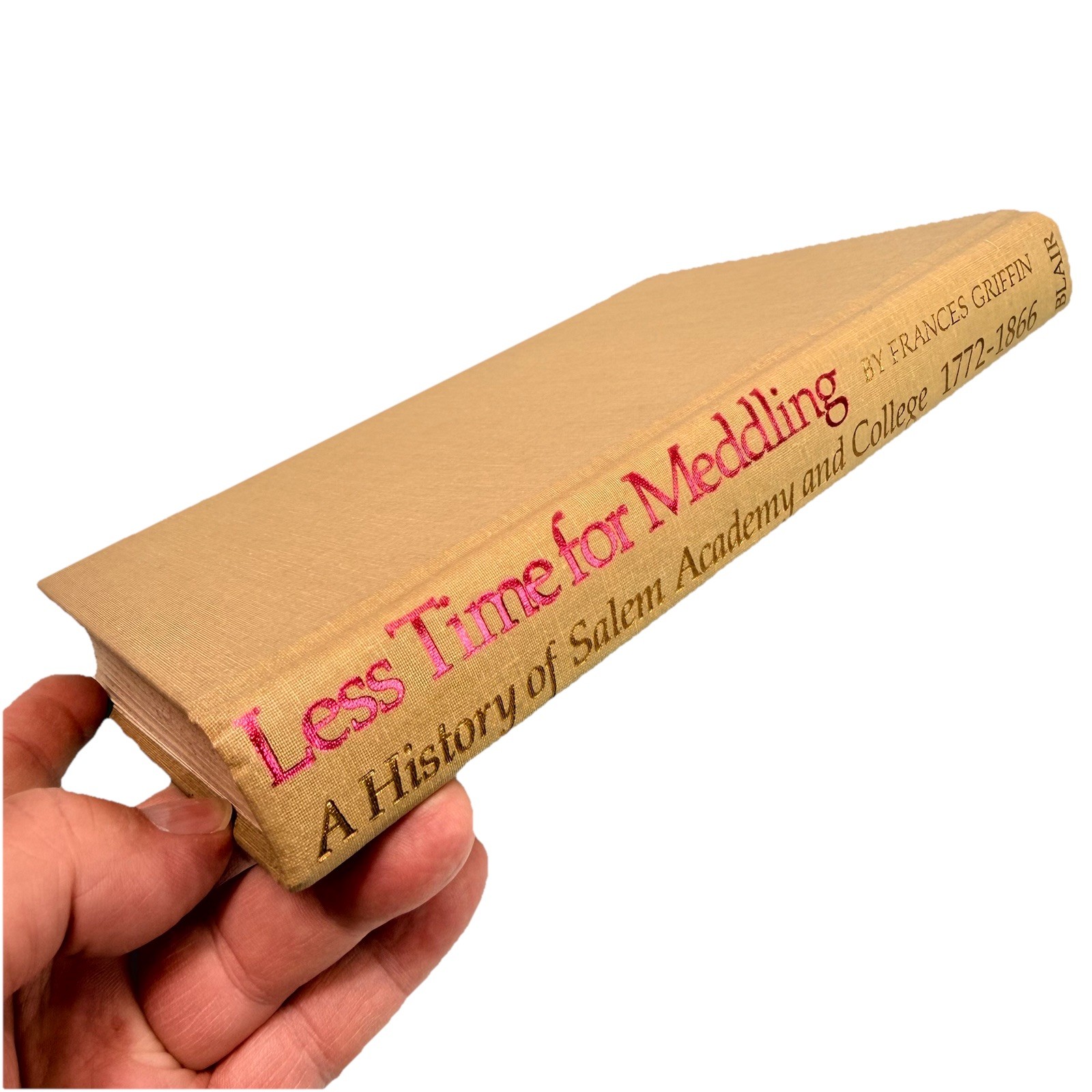 A History of Salem Academy and College 1772-1866 Less Time for Meddling Signed