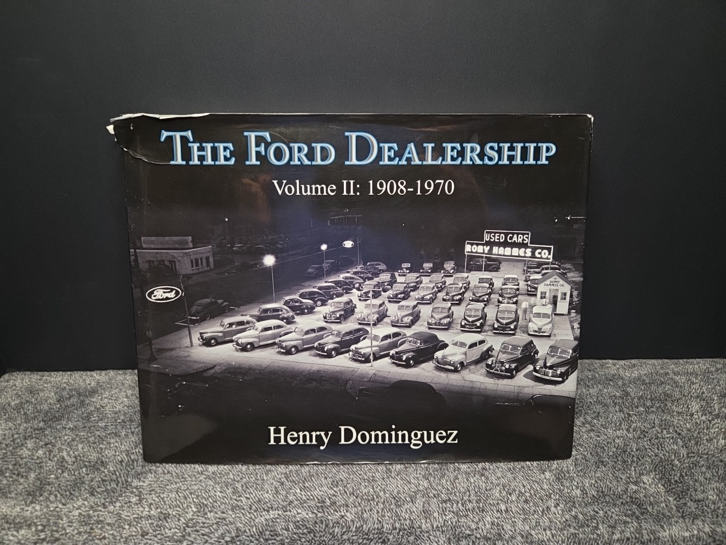 The Ford Dealership Volume 2: 1908-1970 Dominguez. Model T Model A V-8 Y-Block