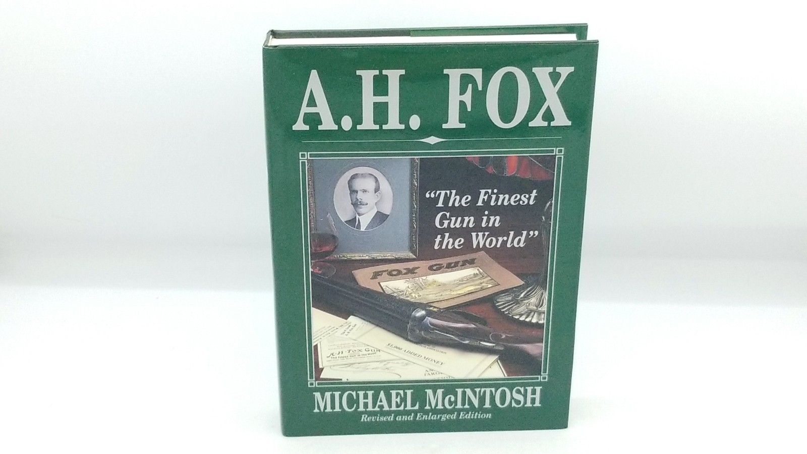 A. H. Fox : The Finest Gun in the World by Michael McIntosh (1995, Hardcover)