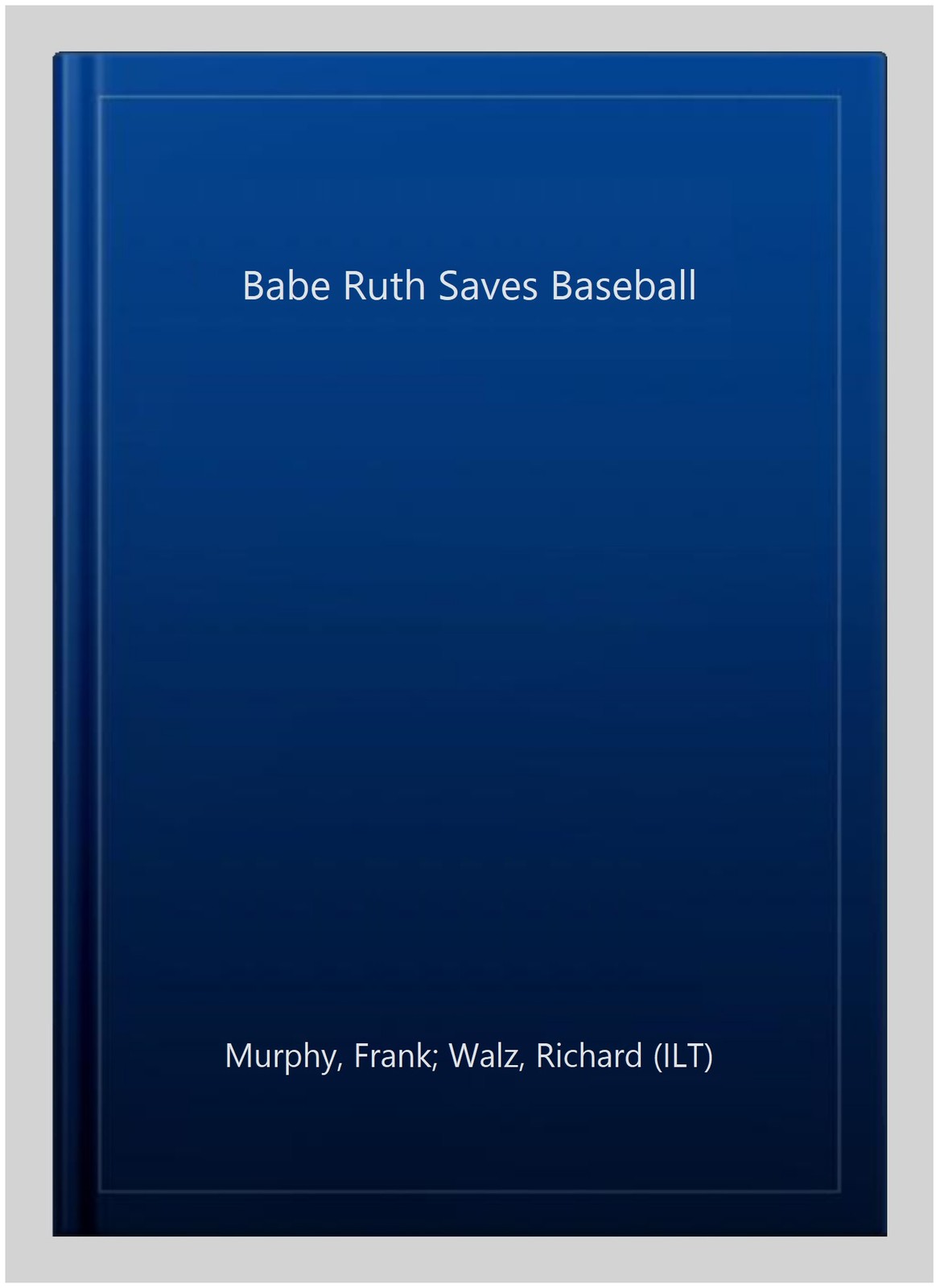 Babe Ruth Saves Baseball, Paperback by Murphy, Frank; Walz, Richard (ILT), Br…