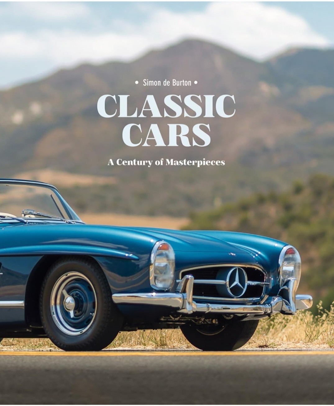Classic Cars : A Century of Masterpieces by Simon de Burton (2018, Hardcover)