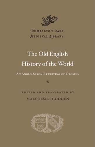 The Old English History of the World: An Anglo-Saxon Rewriting of Orosius: New