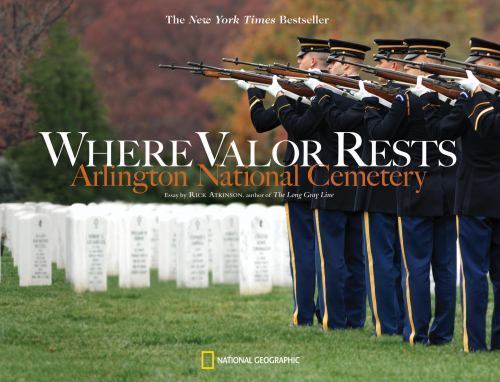 Where Valor Rests: Arlington National C- paperback, Rick Atkinson, 9781426204562