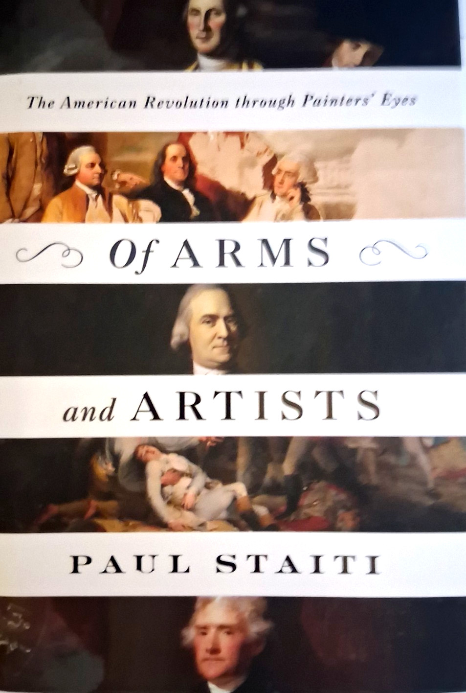 Of Arms and Artists by Paul Staiti (American Revolution Thru Painters’ Eyes)